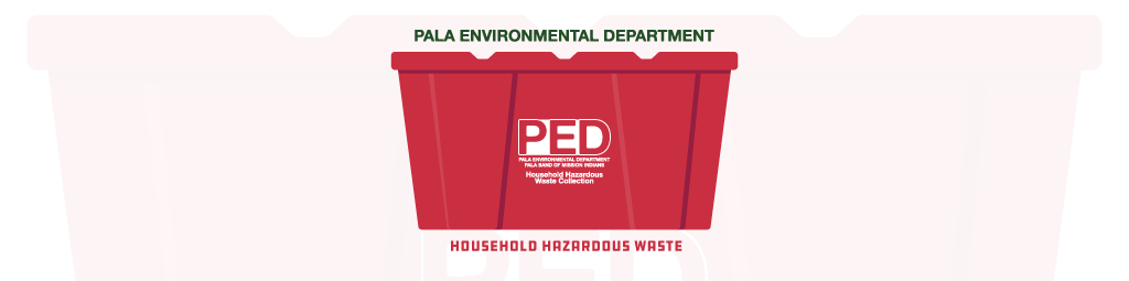 Pala Environmental Department Planet Pala Household Hazardous Waste PED
